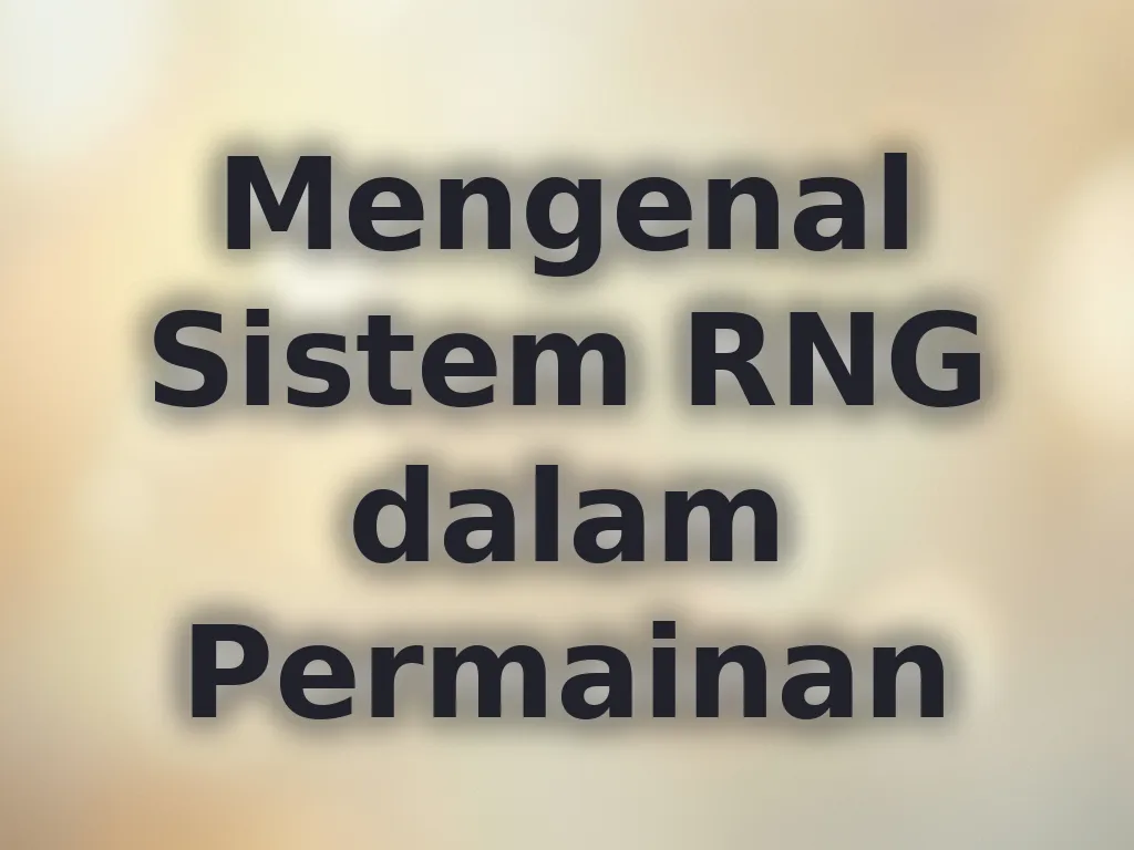 Mengenal Sistem RNG dalam Permainan
