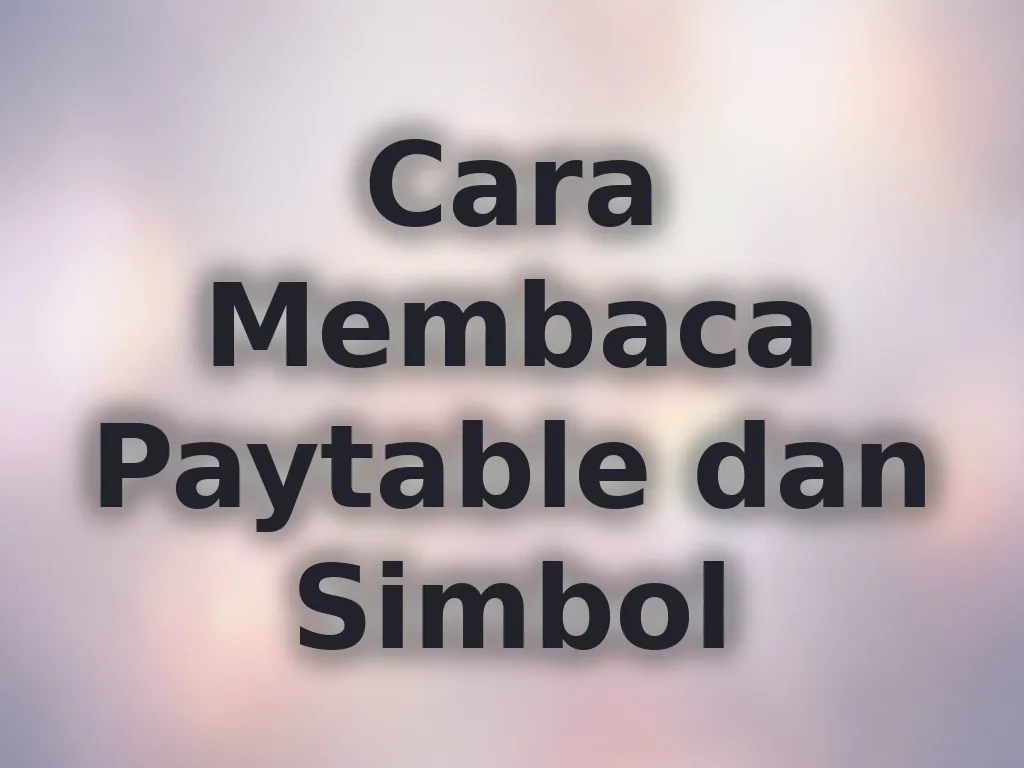 Cara Membaca Paytable dan Simbol